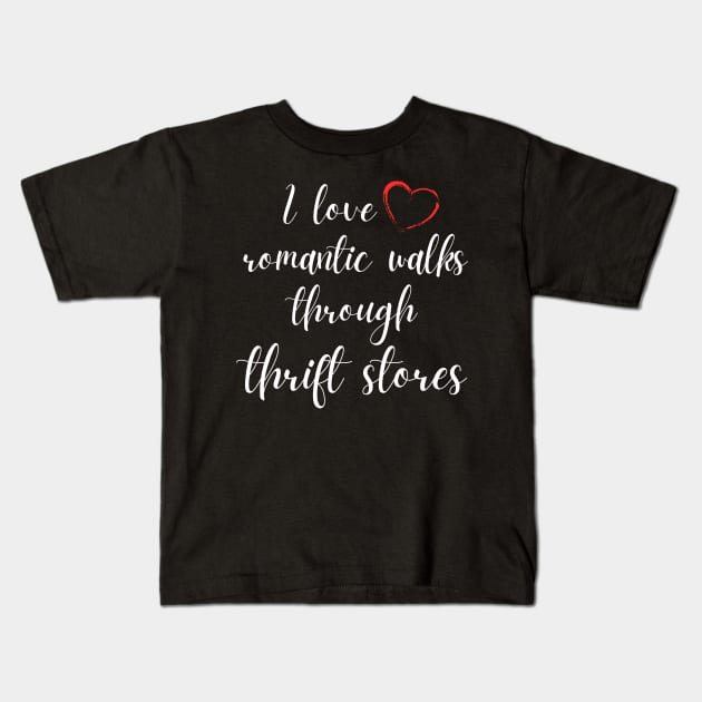 I Love Romantic Walks Through Thrift Stores Funny Kids T-Shirt by MalibuSun